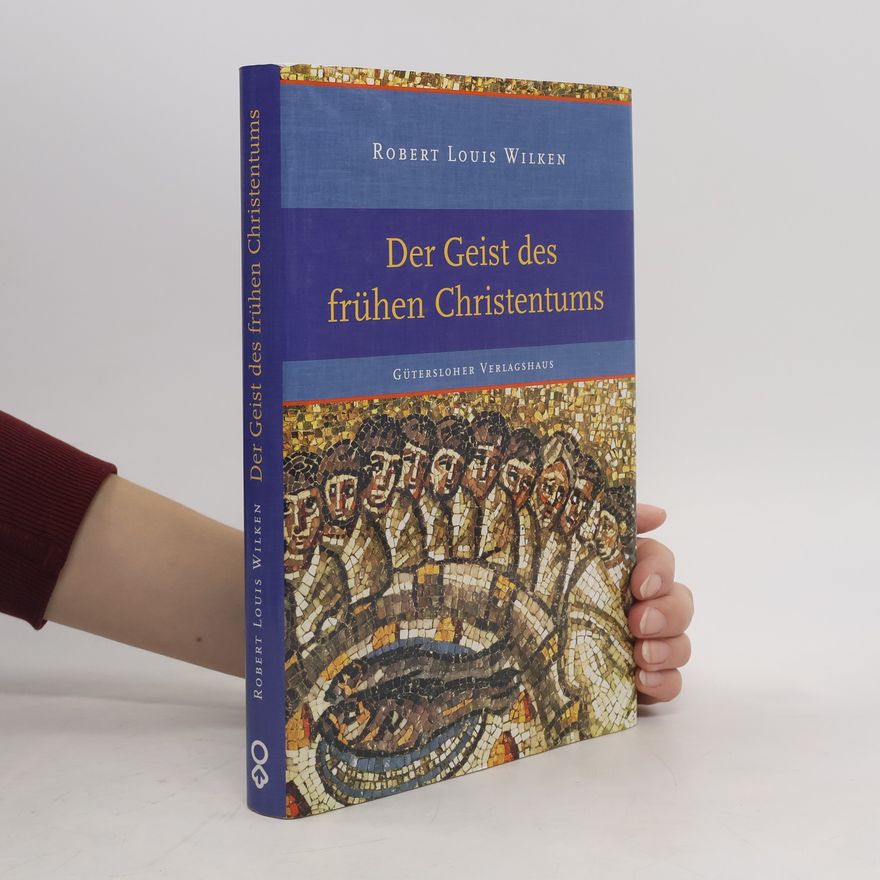 Robert Louis Wilken Der Geist des frühen Christentums