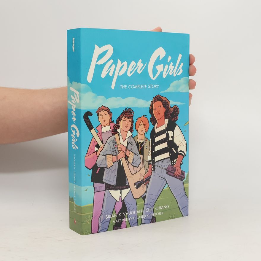 K. Brian Vaughan Paper Girls: The Complete Story