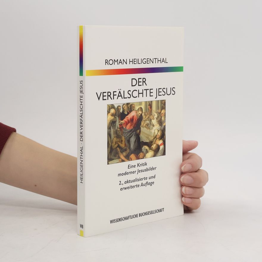 Roman Heiligenthal Der verfälschte Jesus