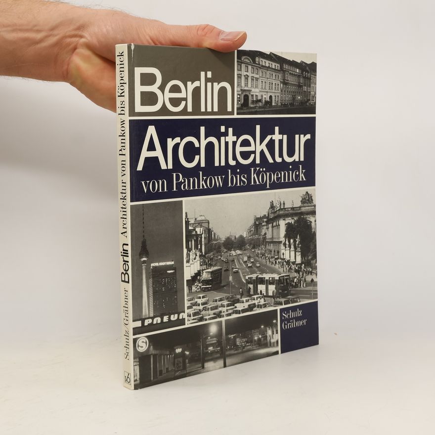 Werner Gräbner Berlin. Architektur von Pankow bis Köpenick