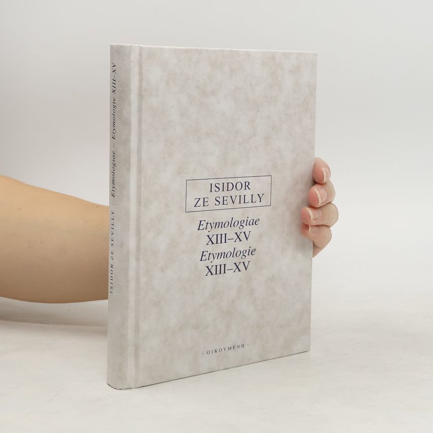 Isidor ze Sevilly Etymologie XIII-XV / etymologiae XIII-XV