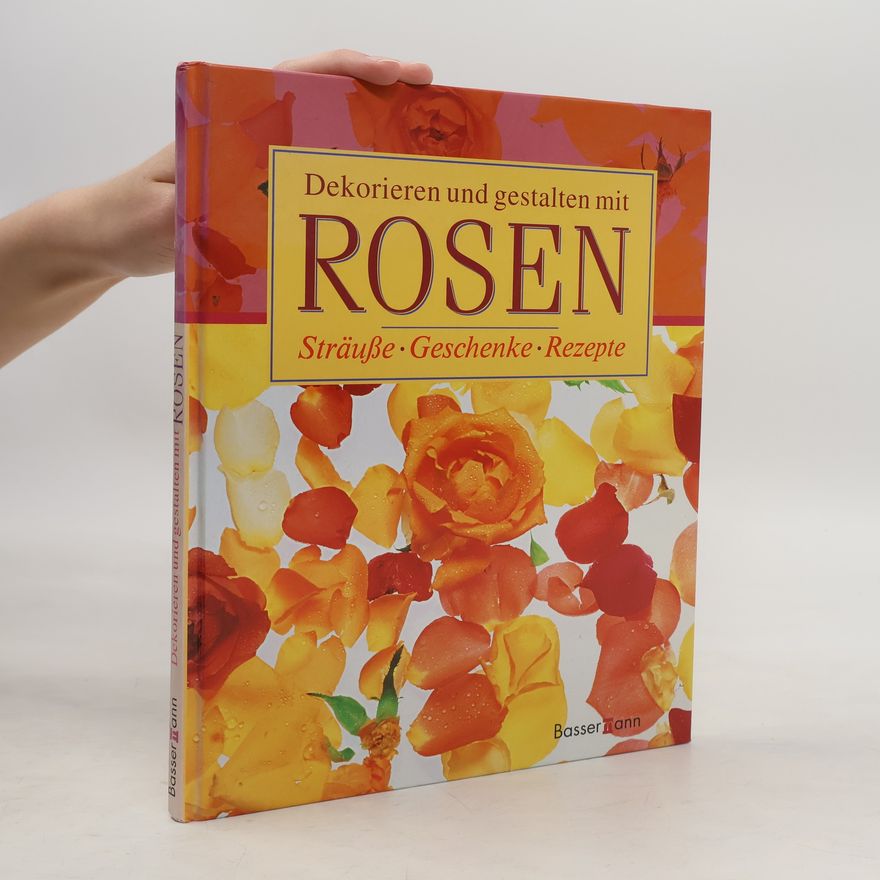 Autorenkollektiv Dekorieren und Gestalten mit Rosen