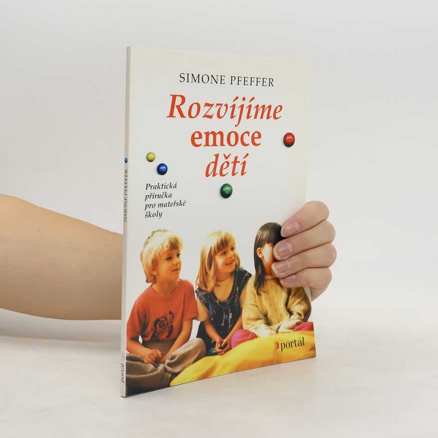 Simone Pfeffer Rozvíjíme emoce dětí : praktická příručka pro mateřské školy