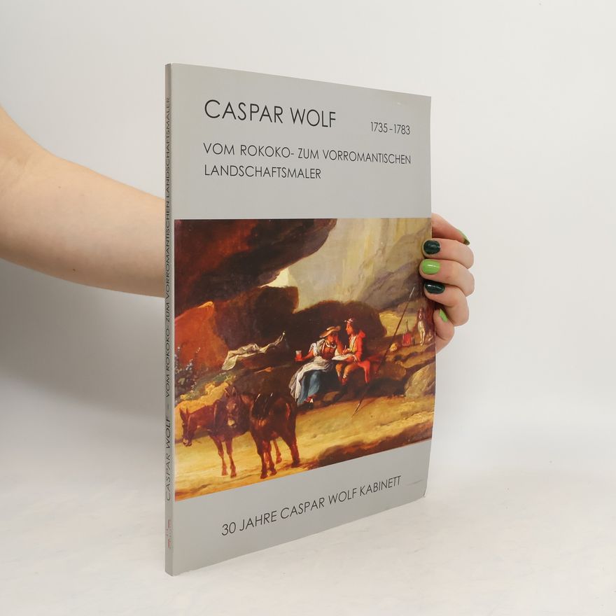 Autorenkollektiv Caspar Wolf (1735-1783)