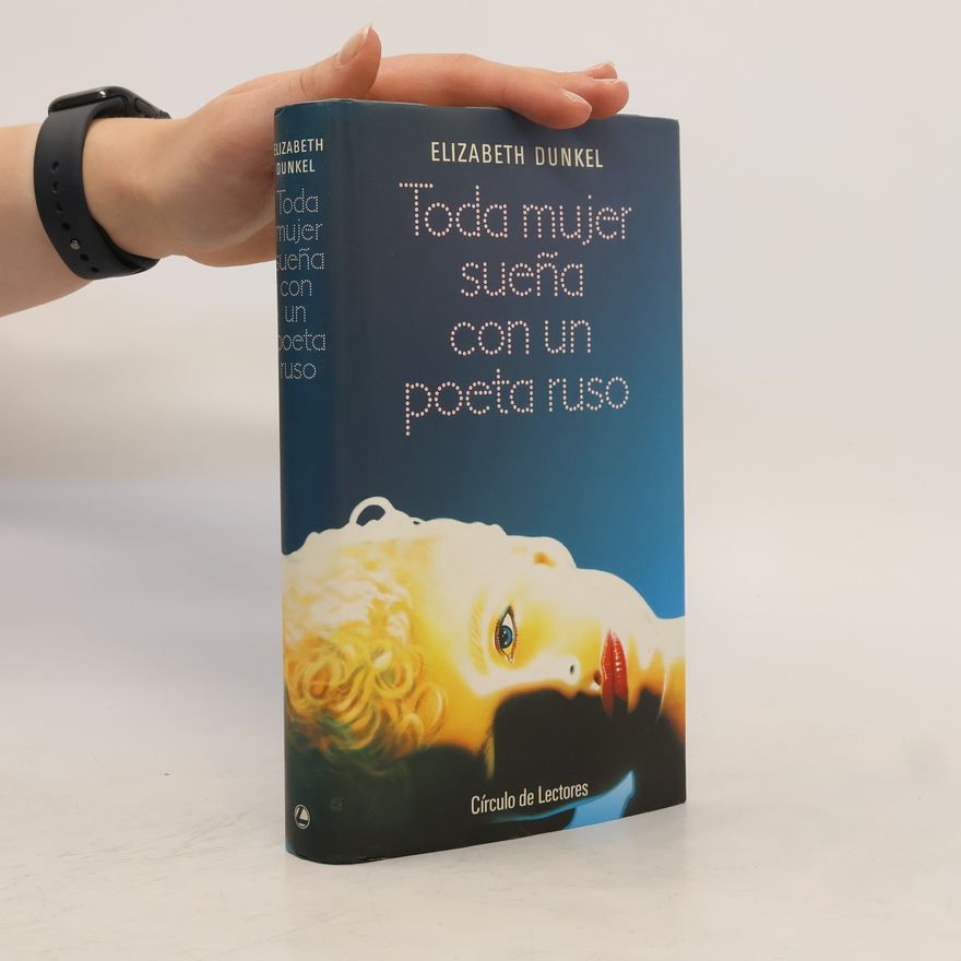 Elizabeth Dunkel Toda mujer sueña con un poeta ruso