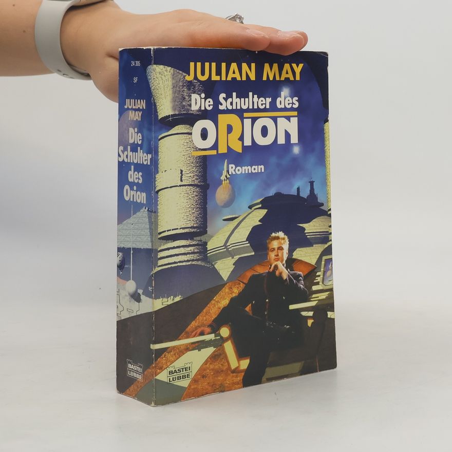 Julian May Die Schulter des Orion. Science Fiction Roman. Dtsch. v. Ulf Ritgen