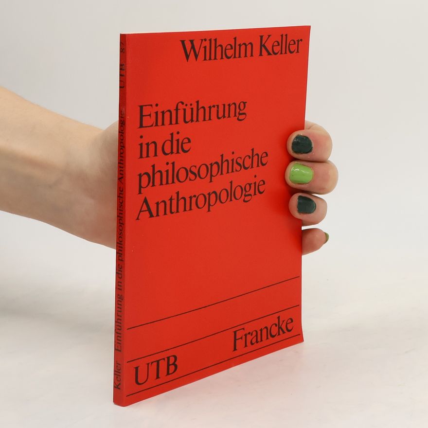 Wilhelm Keller Einführung in die philosophische Anthropologie
