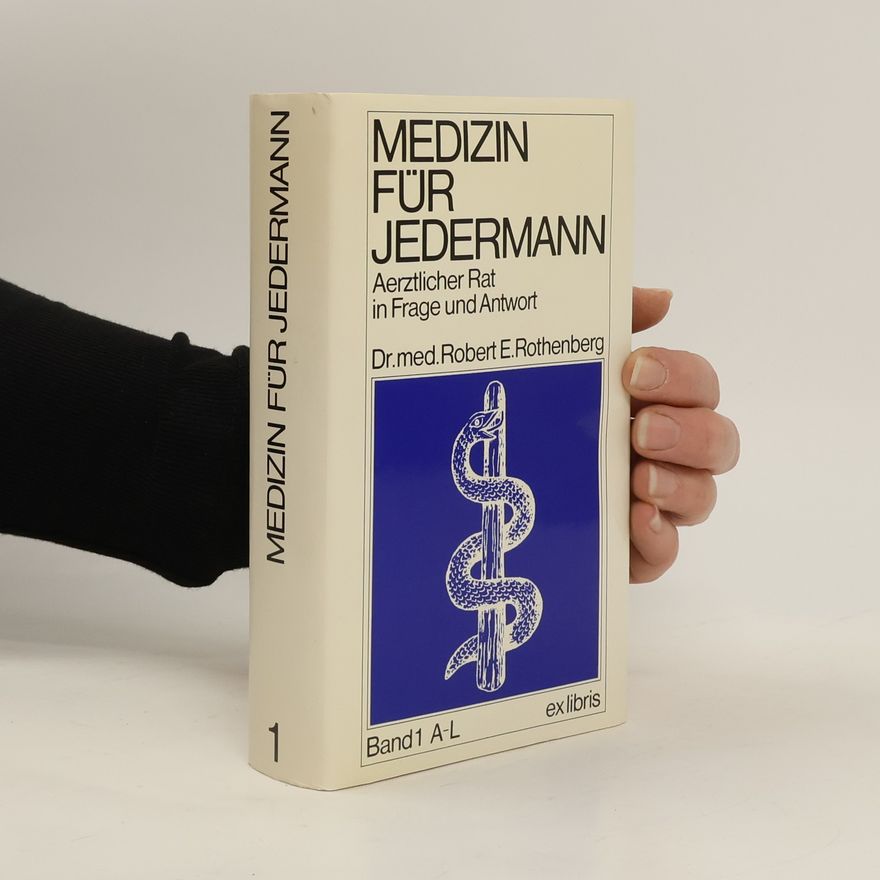 Robert E. Rothenberg Medizin für Jedermann. Band 1 A-L