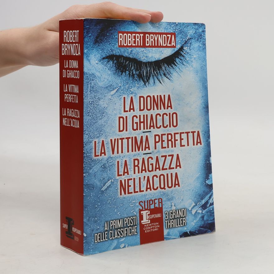 Robert Bryndza La donna di Chiaccio. La vittima perfetta. La ragazza nell'acqua