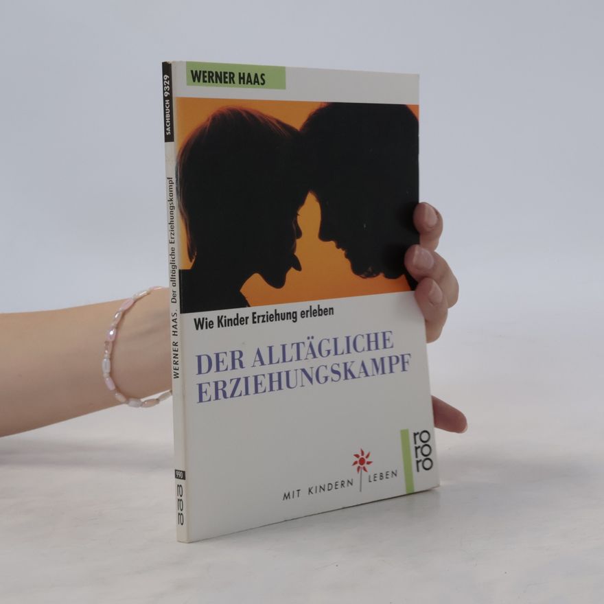 Werner Haas Der alltägliche Erziehungskampf