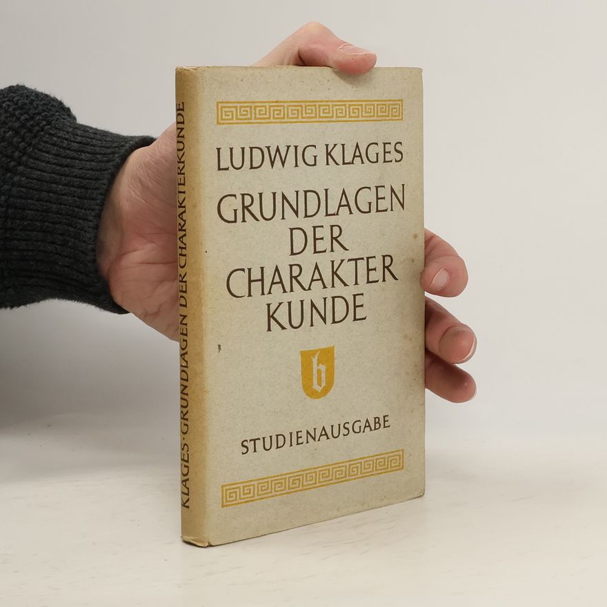 Ludwig Klages Die Grundlagen der Charakterkunde