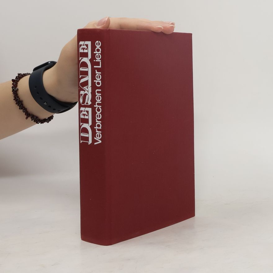 Donatien Alphonse François marquis de Sade Verbrechen und Liebe