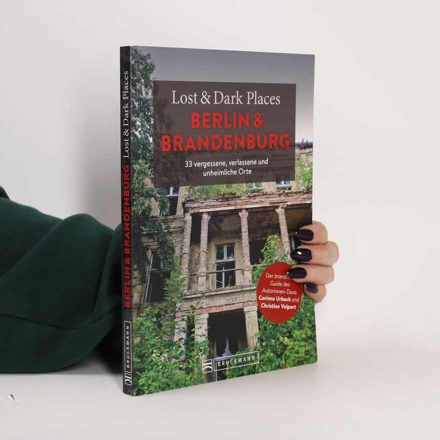 Corinna Urbach Lost & Dark Places Berlin und Brandenburg