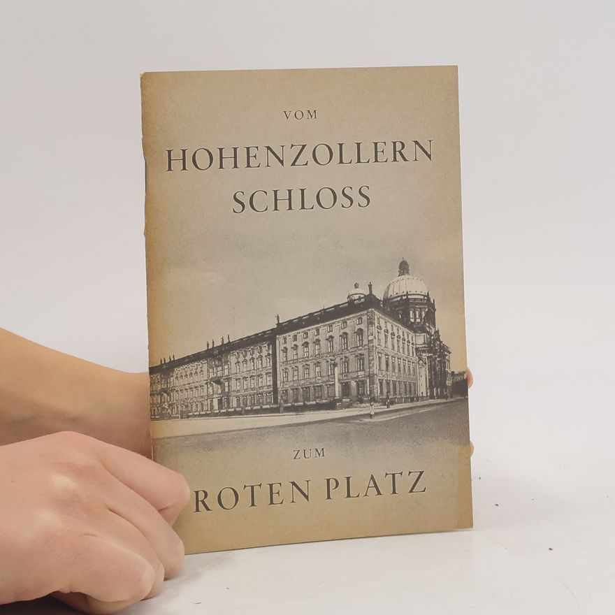 Helmut Räther Vom Hohenzollern Schloss zum Roten Platz