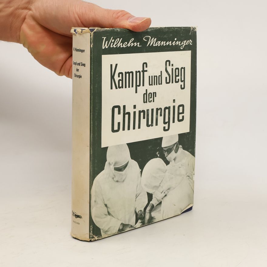 Wilhelm Manninger Kampf und Sieg der Chirurgie