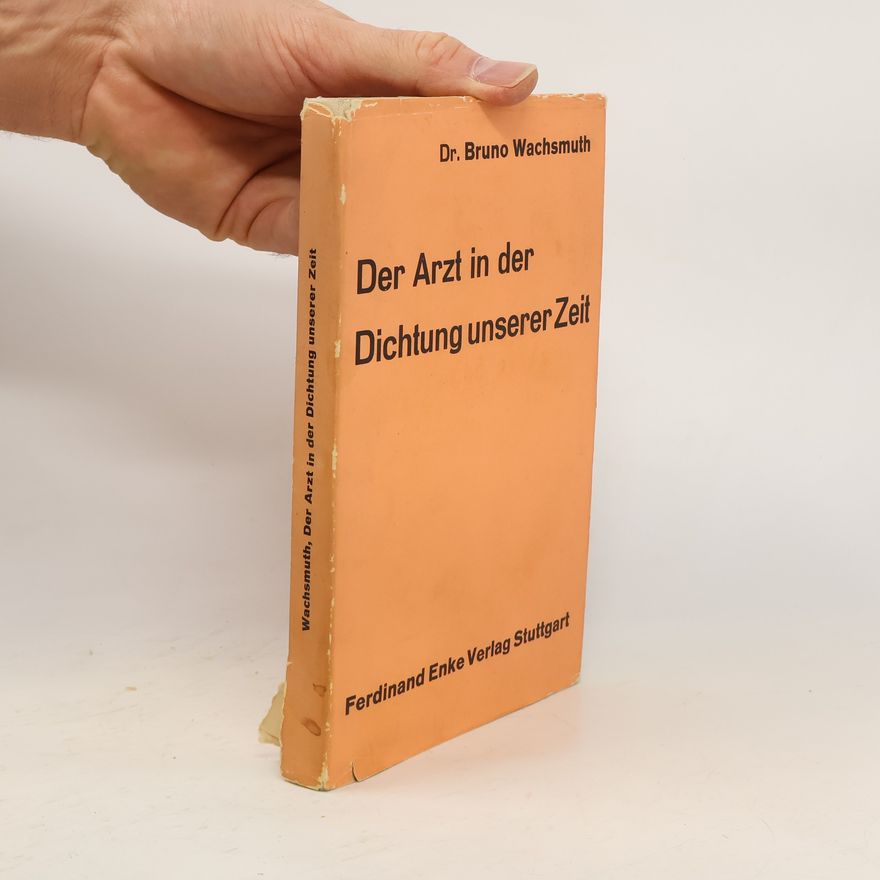 Bruno Wachsmuth Der Arzt in der Dichtung unserer Zeit