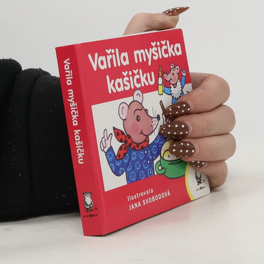 Jana Svodobová Vařila myšička kašičku