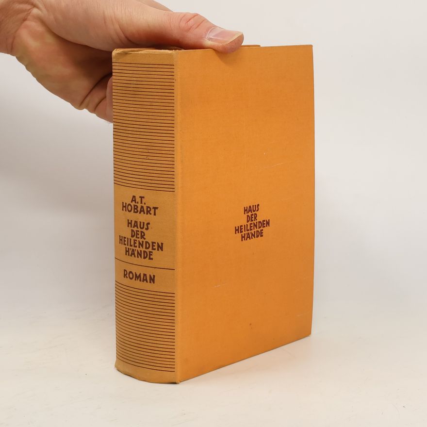 Alice Tisdale Hobart Das Haus der heilenden Hände