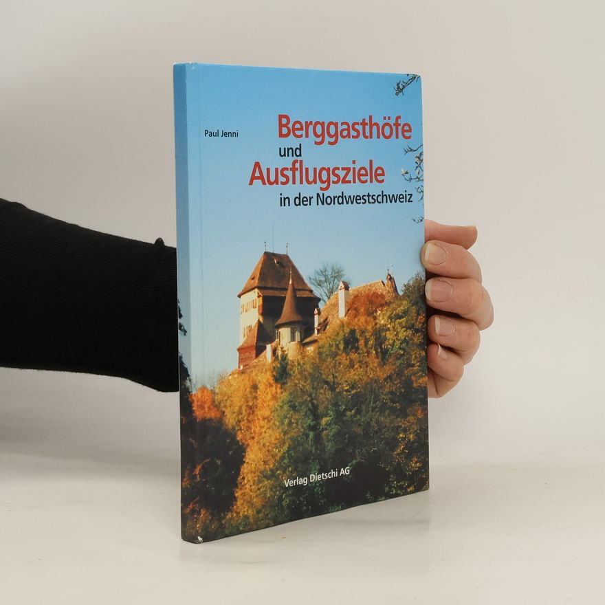 Paul Jenni Berggasthöfe und Ausflugsziele in der Nordwestschweiz