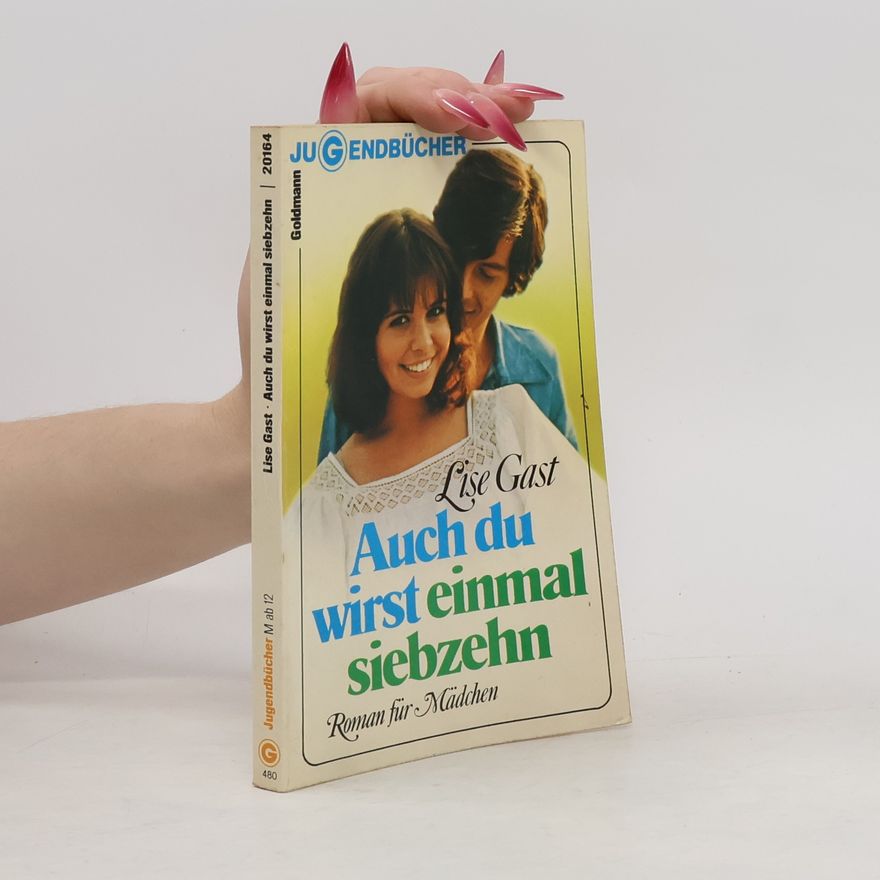 Lise Gast Auch du wirst einmal siebzehn
