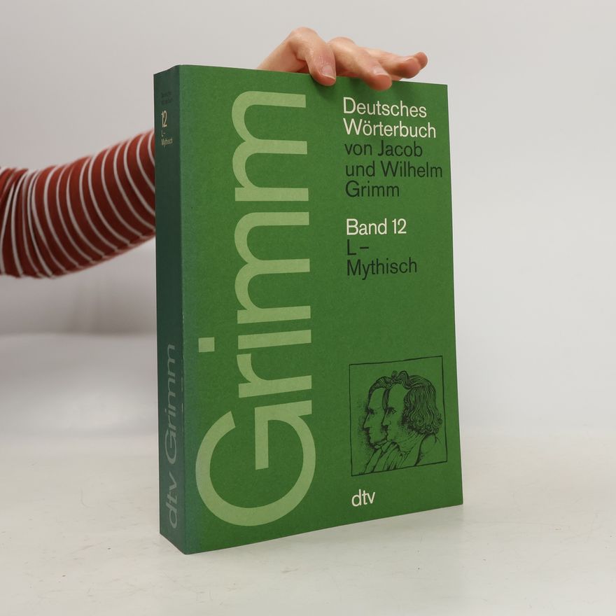 Wilhelm Grimm Deutsches Wörterbuch. Ban 12. L-Mythisch