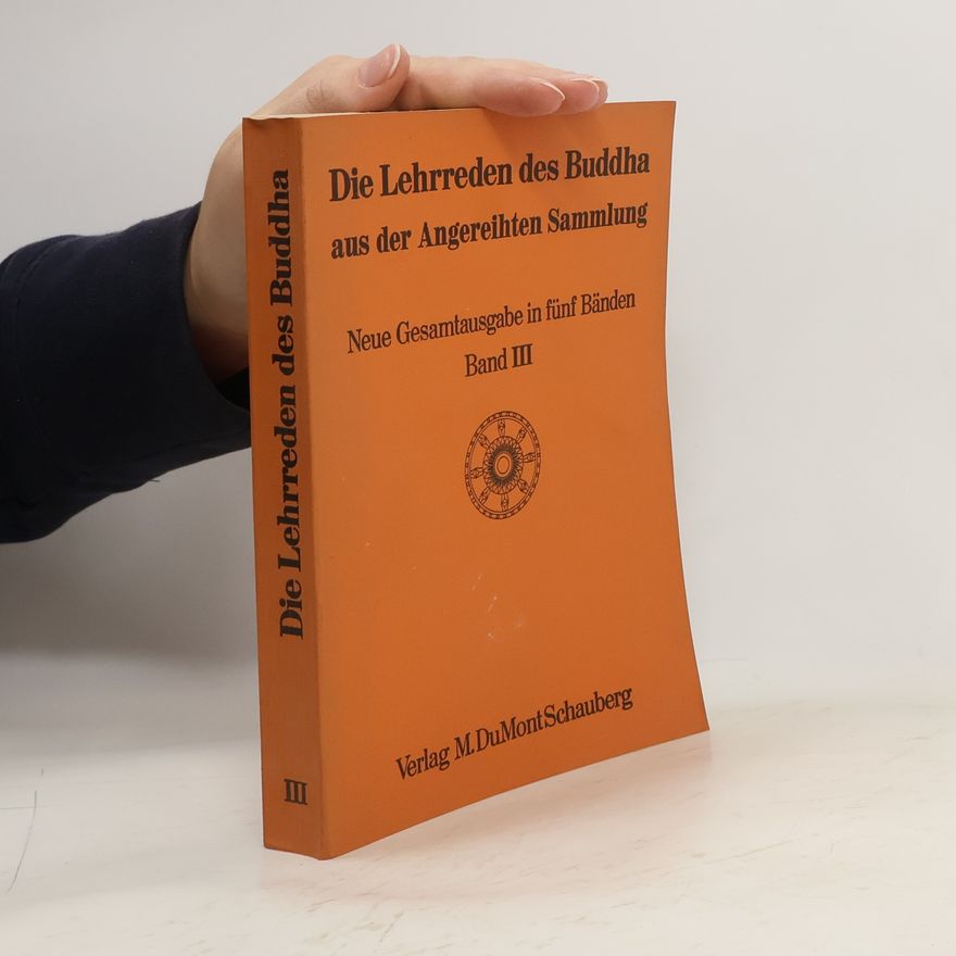 Various authors Die Lehrreden des Buddha aus der Angereihten Sammlung