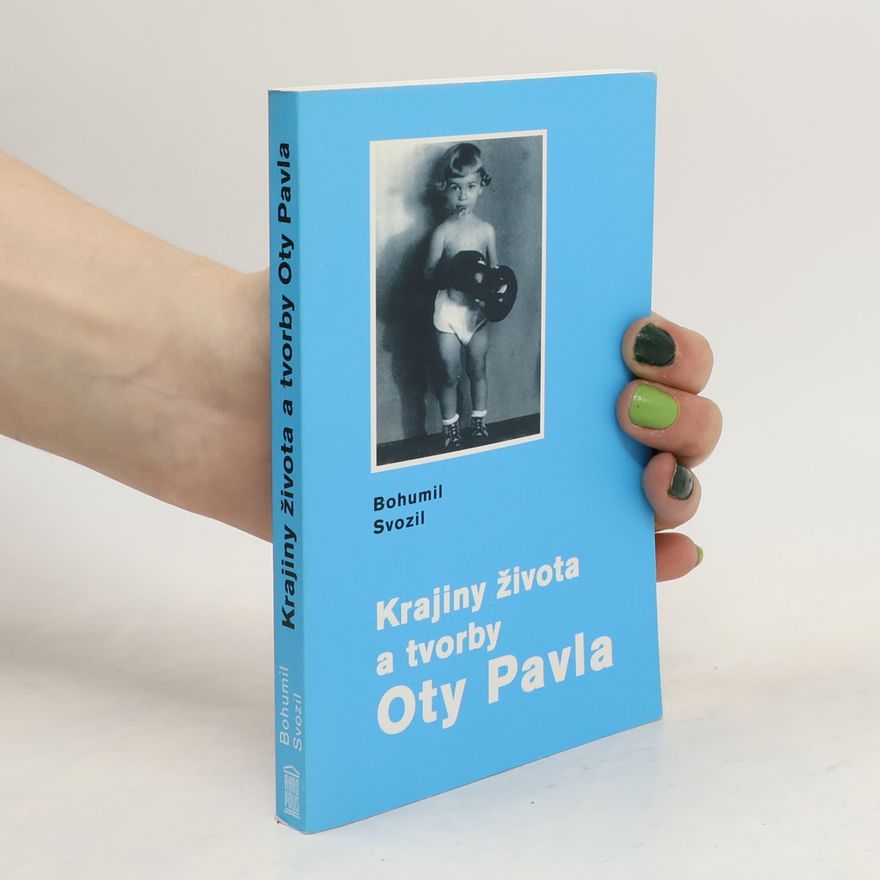 Bohumil Svozil Krajiny života a tvorby Oty Pavla