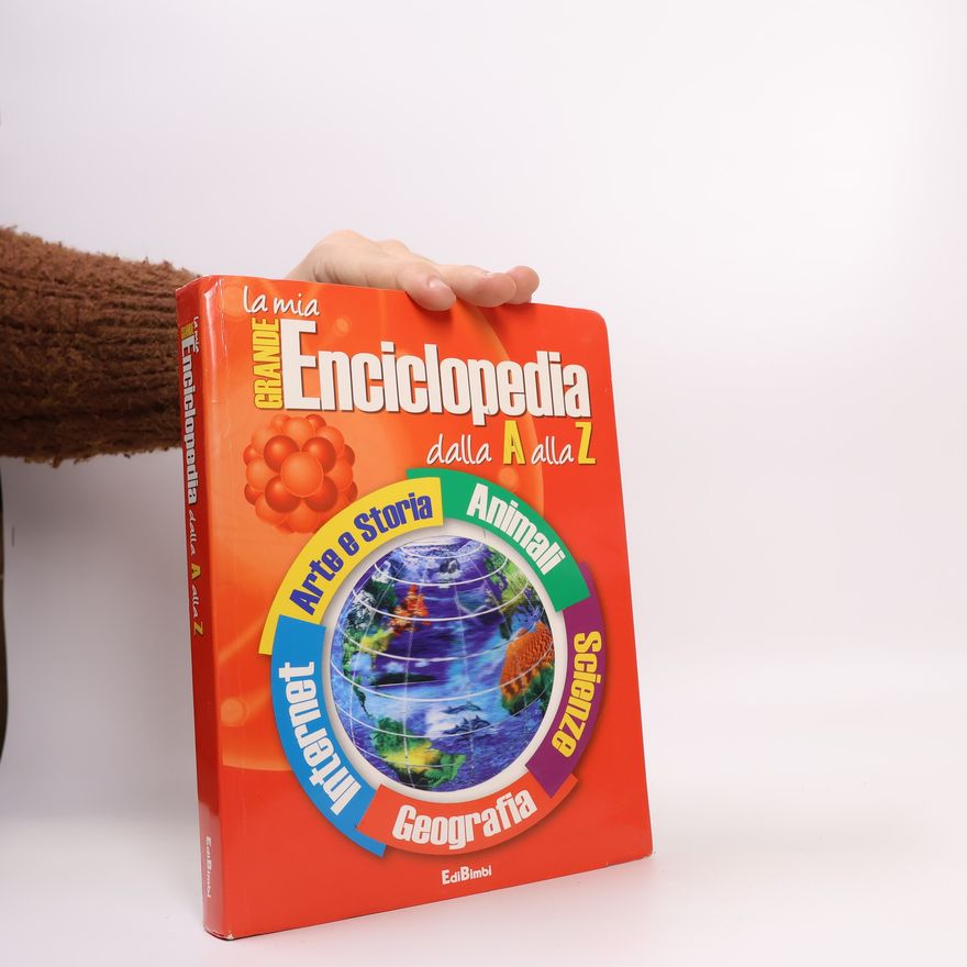 Collectif d'auteurs La mia grande Enciclopedia dalla A alla Z