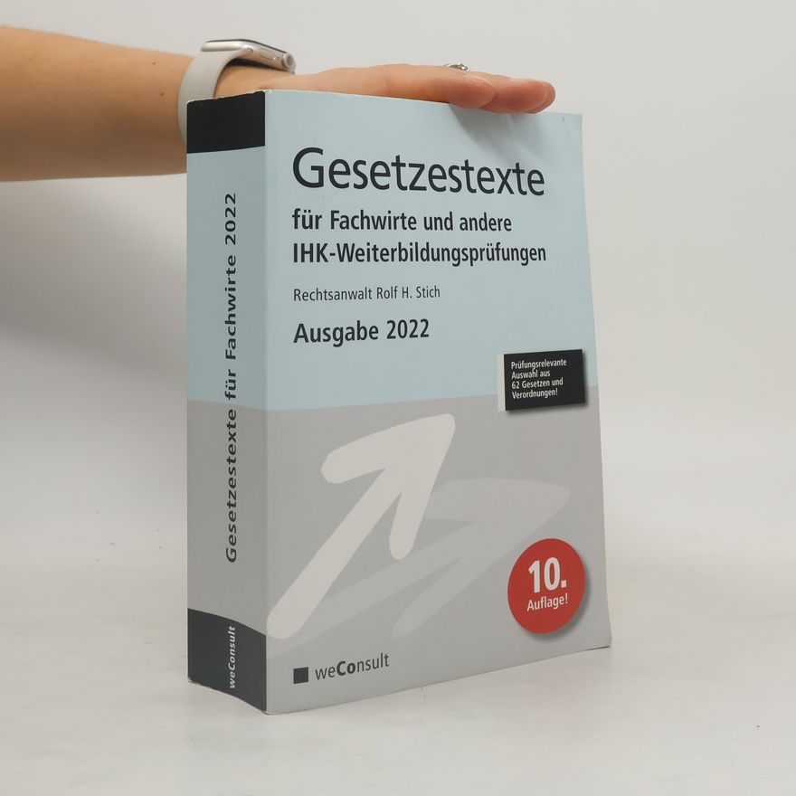 Rechtsanwalt Rolf H. Stich Gesetzestexte für Fachwirte Ausgabe 2022