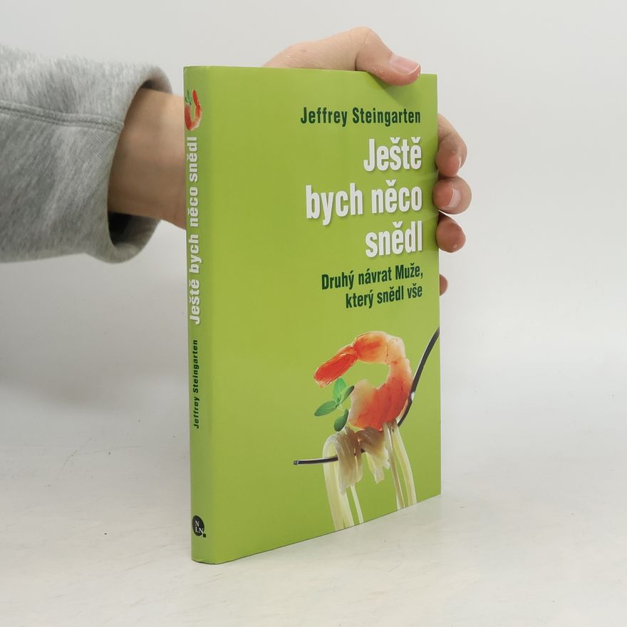 Jeffrey Steingarten Ještě bych něco snědl: Druhý návrat Muže, který snědl vše