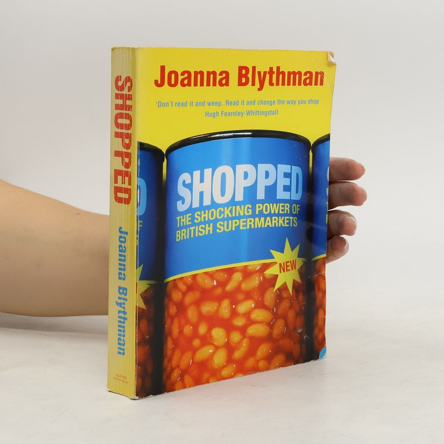 Joanna Blythman Shopped : the shocking power of British supermarkets