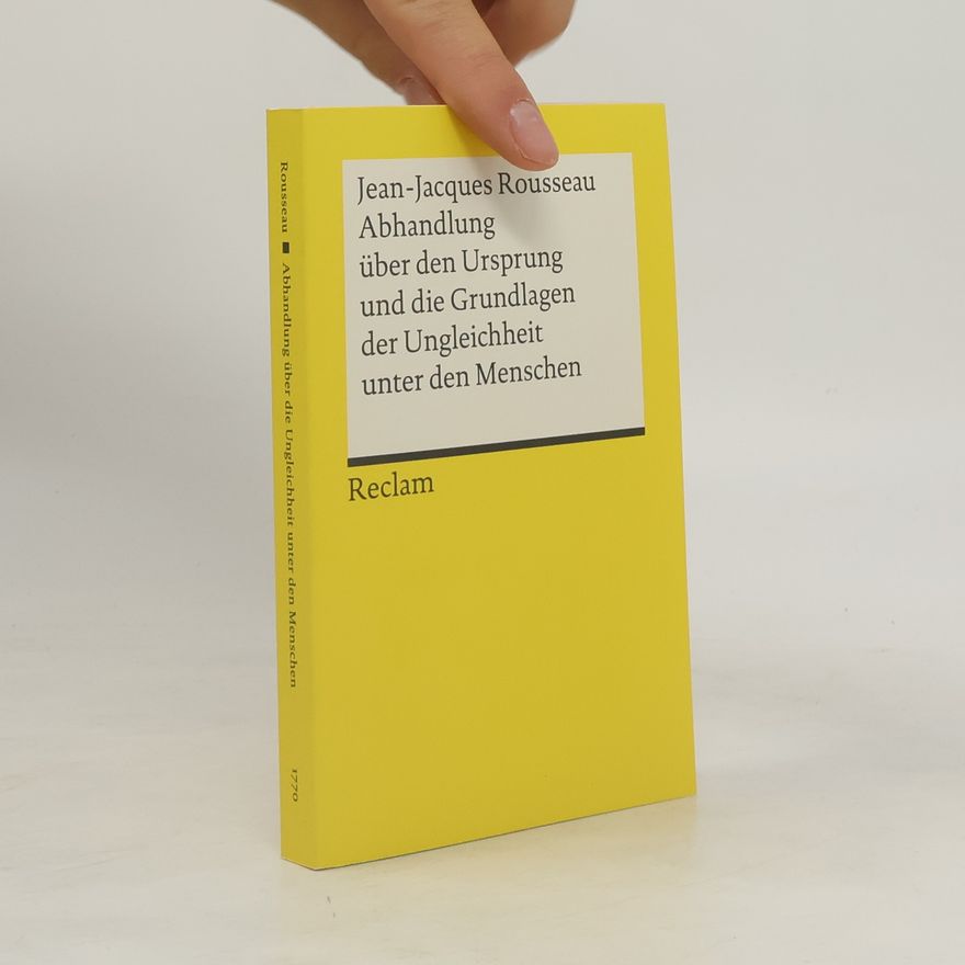 Jean-Jacques Rousseau Abhandlung über den Ursprung und die Grundlagen der Ungleichheit unter den Menschen