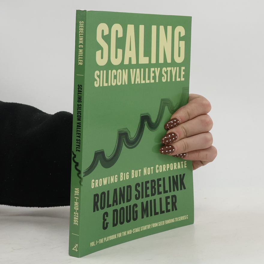 Roland Siebelink Mid-Stage - 1: Scaling Silicon Valley Style