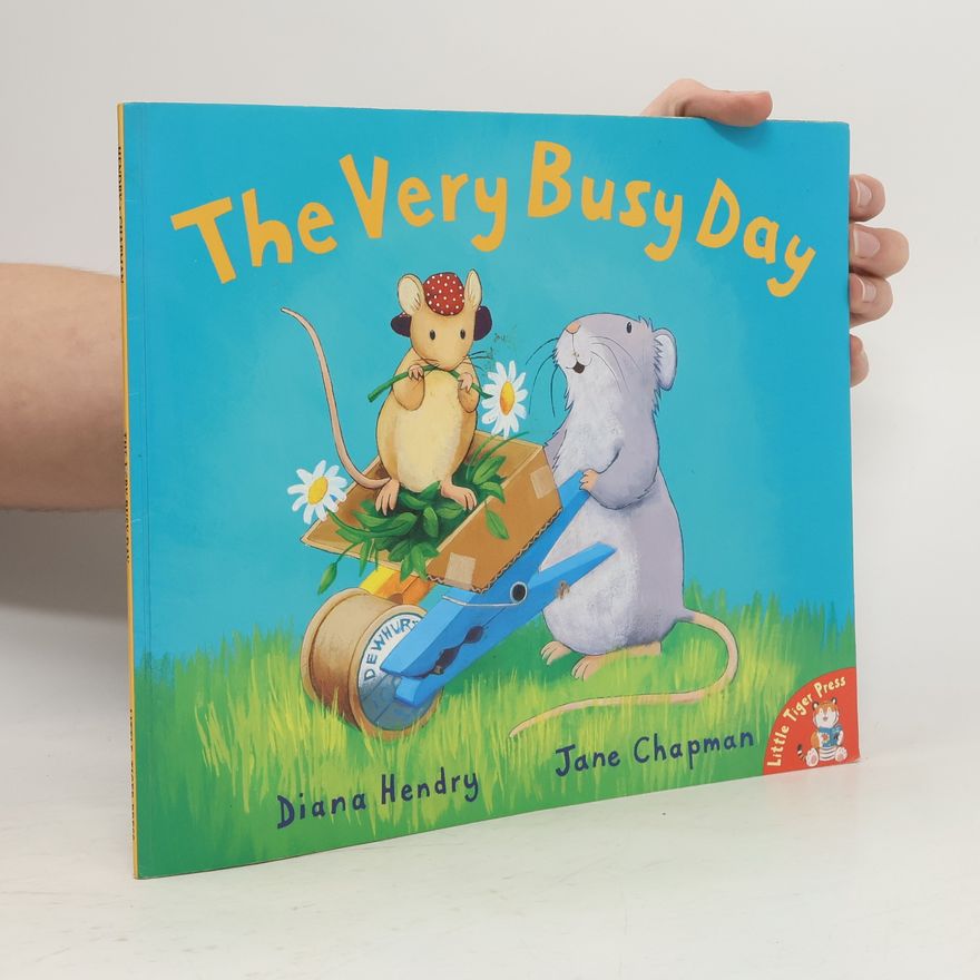 Diana Hendry Little Mouse, Big Mouse: The Very Busy Day