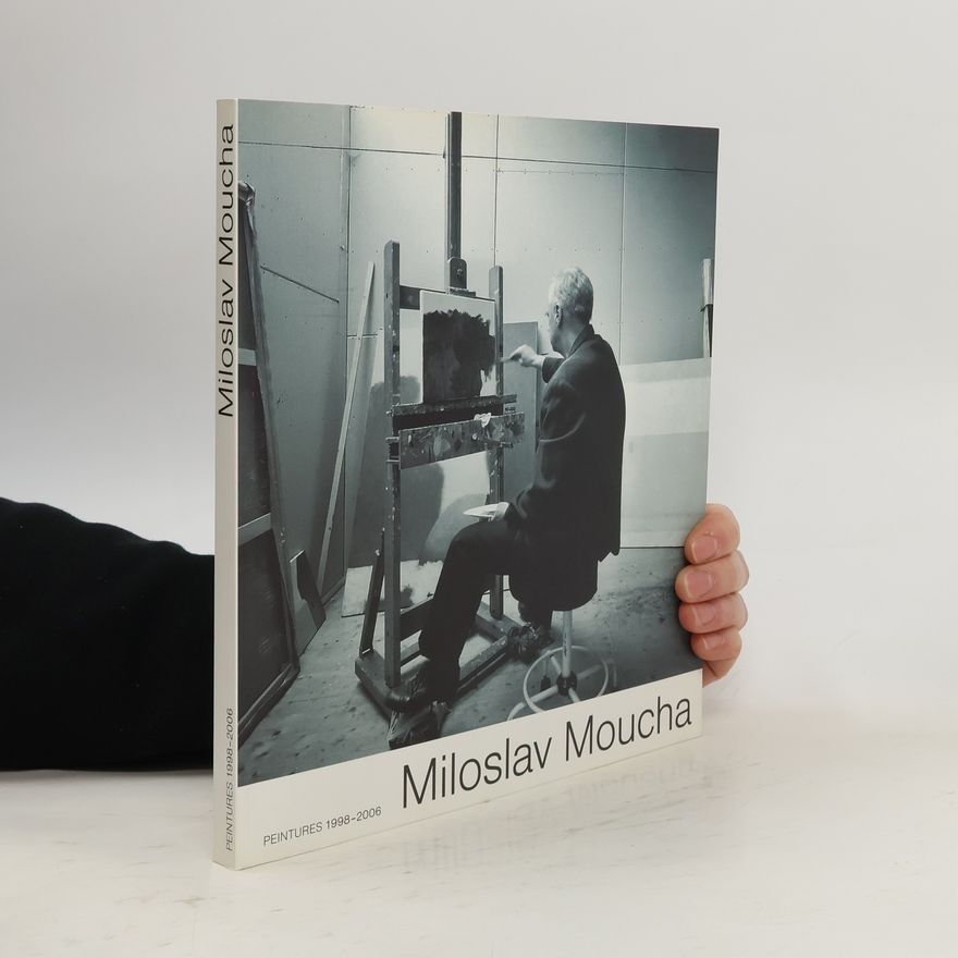Miroslav Moucha Miroslav Moucha. Peintures 1998-2006