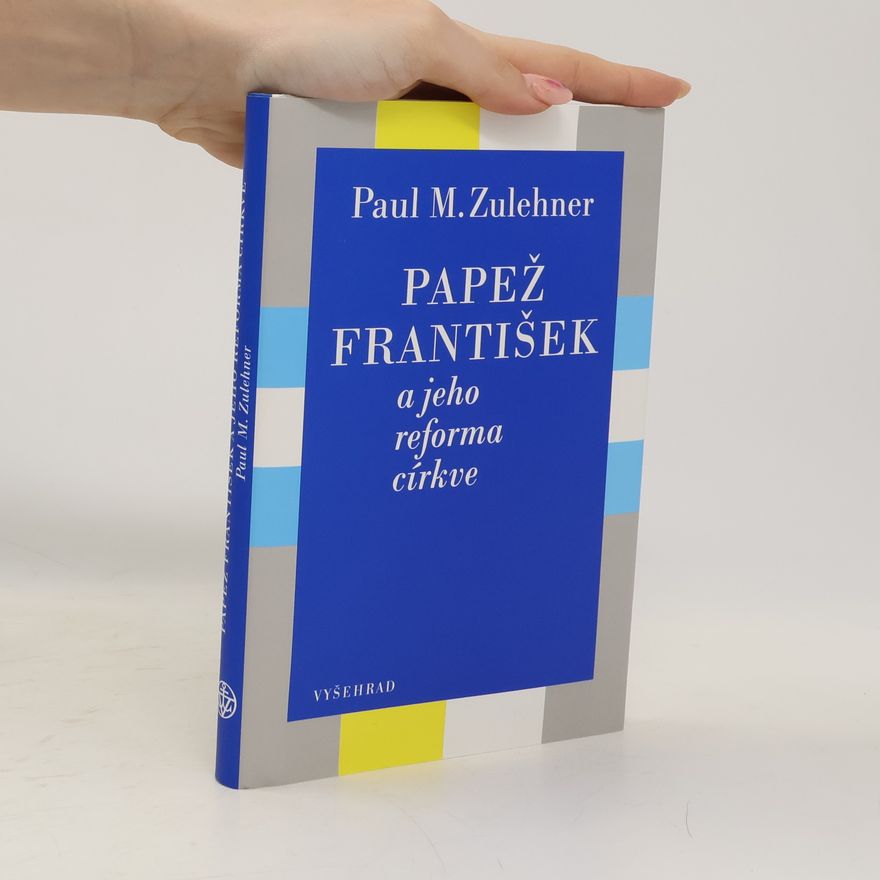 Paul Zulehner Papež František a jeho reforma církve