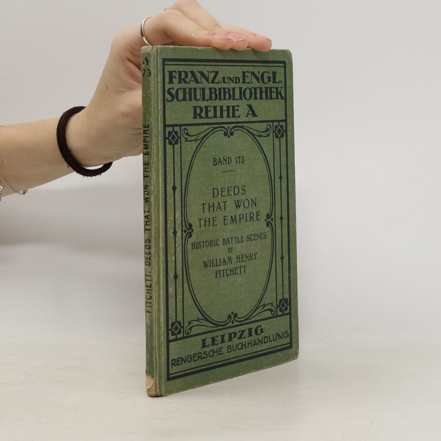 William Henry Fitchett Deeds that Won the Empire