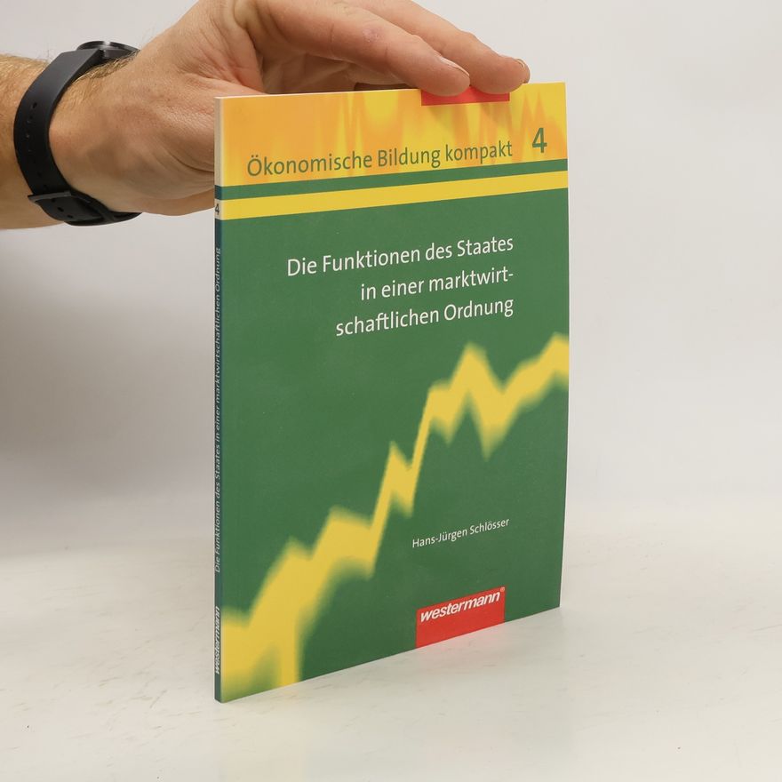 Hans-Jürgen Schlösser Die Funktionen des Staates in einer marktwirtschaftlichen Ordnung