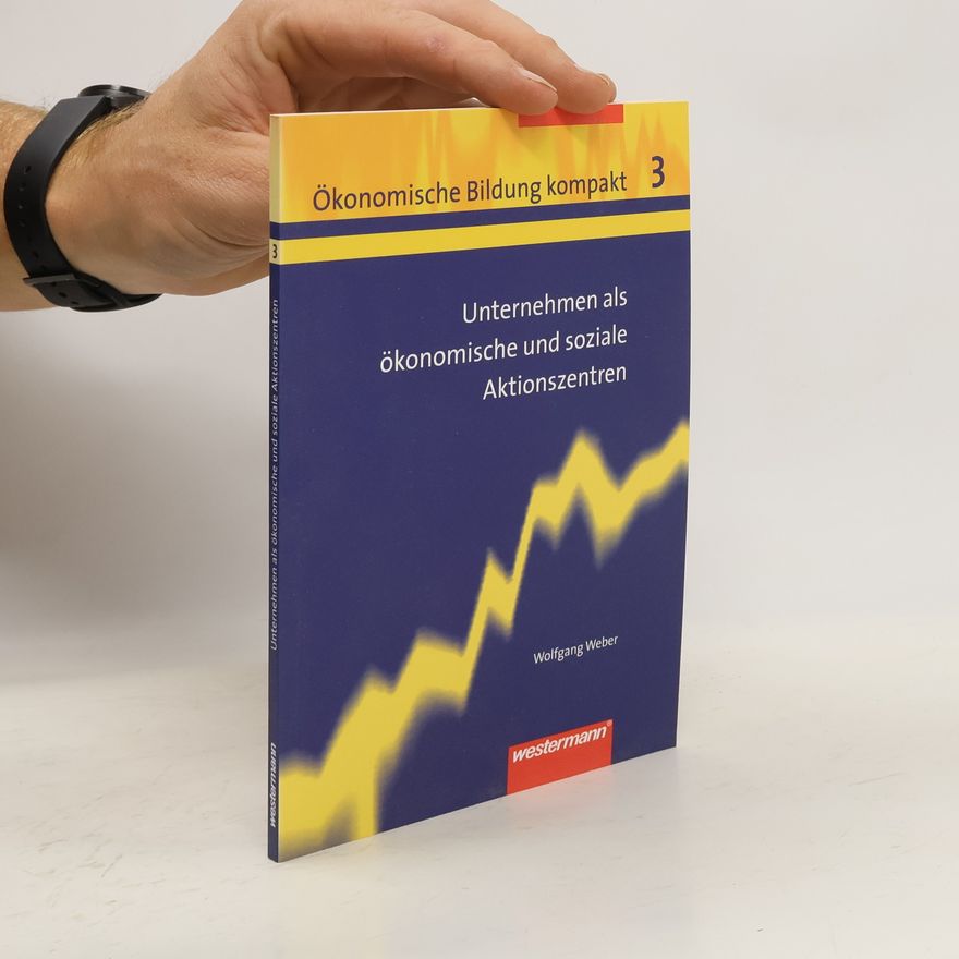 Wolfgang Weber Unternehmen als ökonomische und soziale Aktionszentren 3