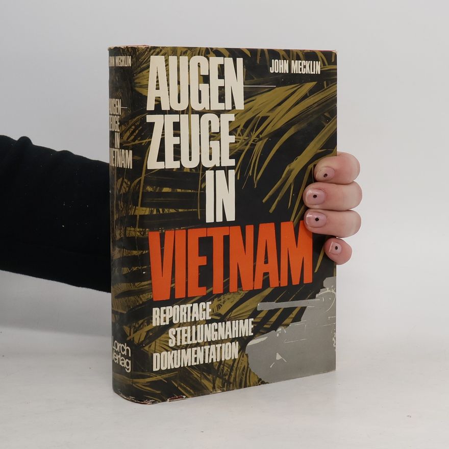 John Mecklin Augen Zeuge in Vietnam