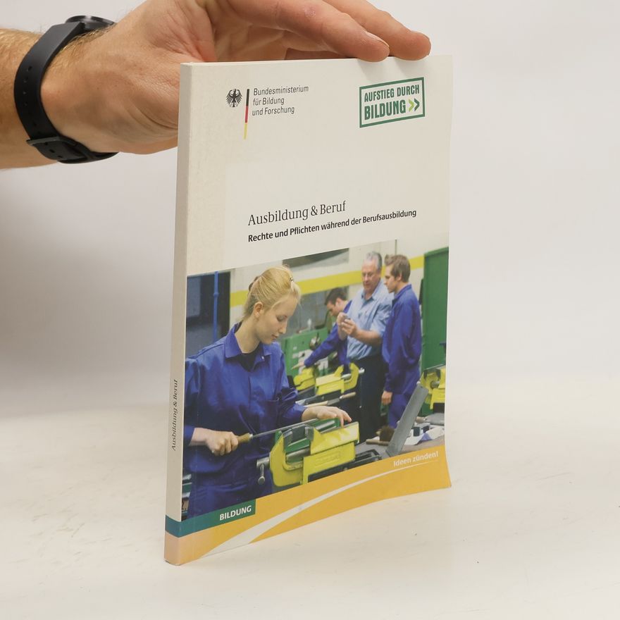 Various authors Ausbildung & Beruf. Rechte und Pflichten während der Berufsausbildung