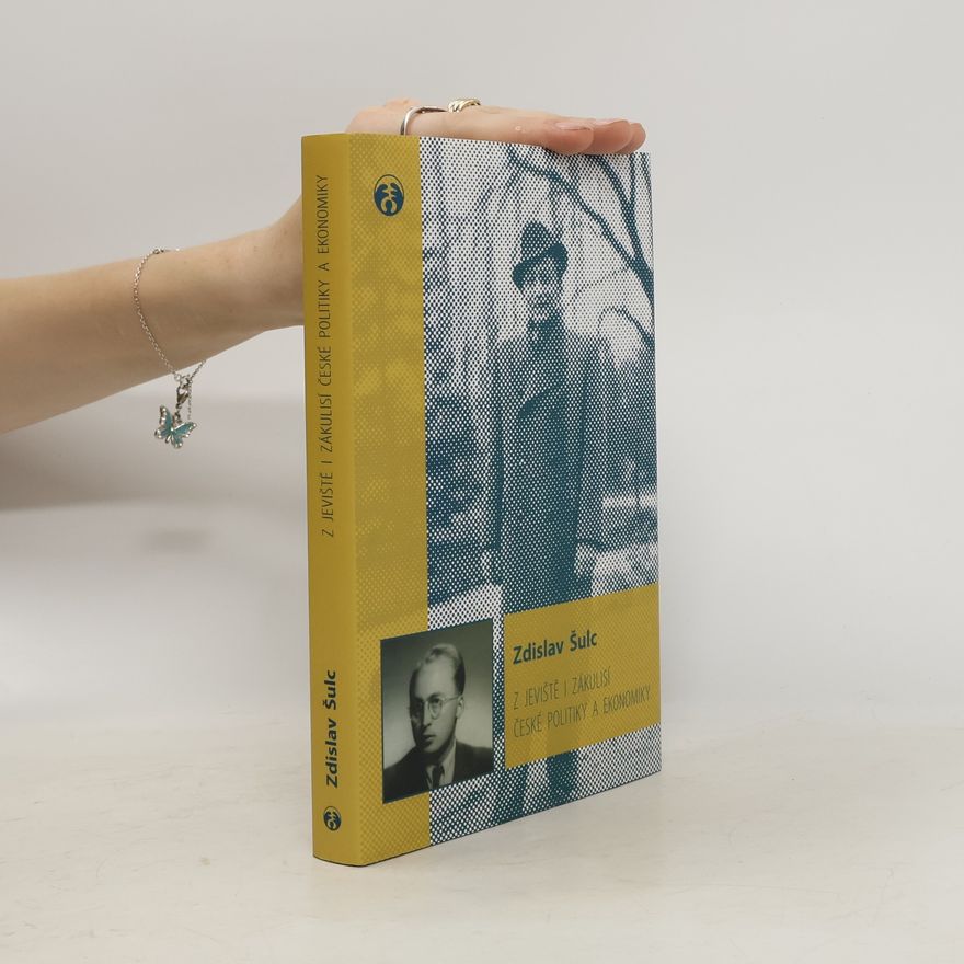 Zdislav Šulc Z jeviště i zákulisí české politiky a ekonomiky. Vzpomínky novináře a ekonoma 1945–1995
