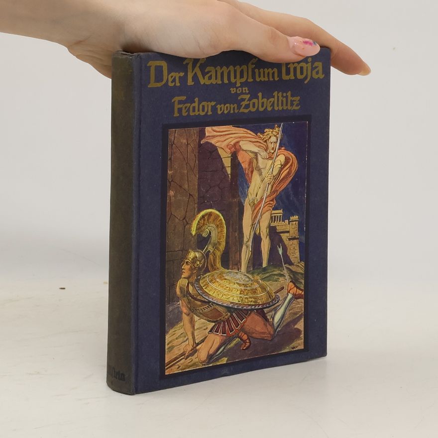 Fedor von Zobeltitz Der kampf um Troja