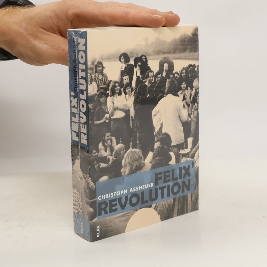 Christoph Assheuer Felix' Revolution