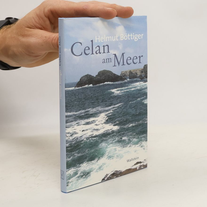 Helmut Böttiger Celan am Meer
