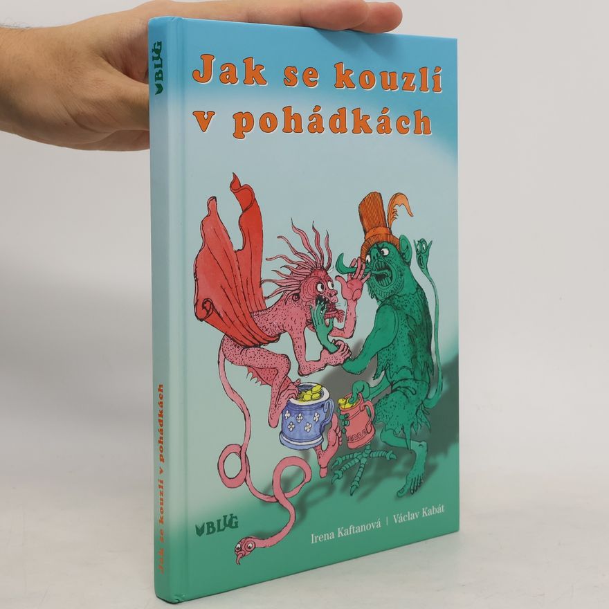 Irena Kaftanová Jak se kouzlí v pohádkách