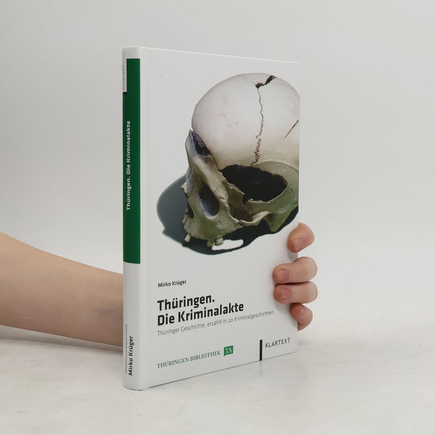 Mirko Krüger Thüringen. Die Kriminalakte