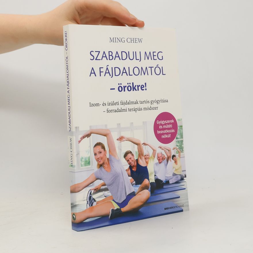 Ming Chew Szabadulj meg a fájdalomtól!