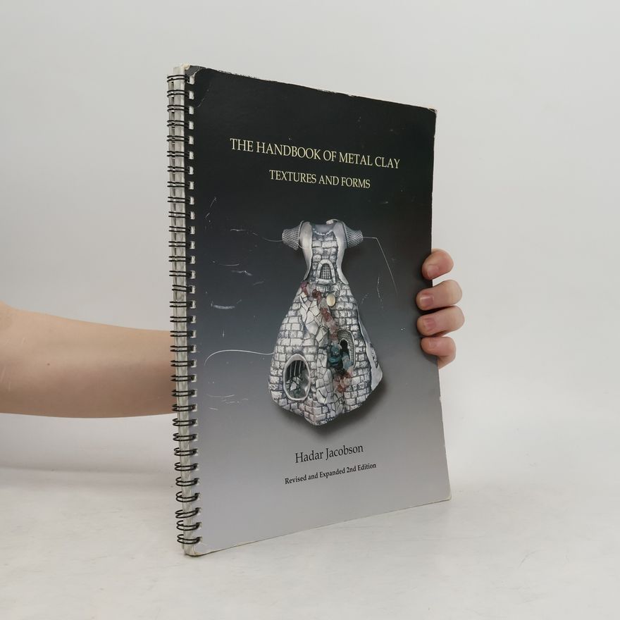 Hadar Jacobson The Handbook of Metal Clay