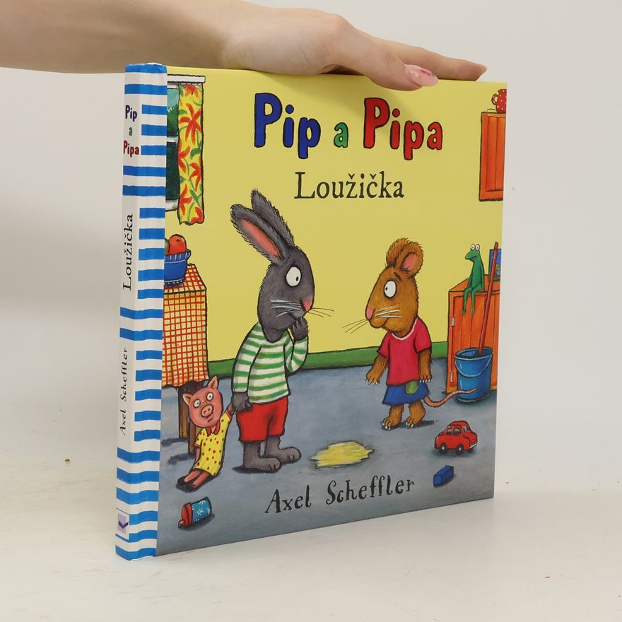 Axel Scheffler Pip a Pipa - Loužička